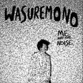 the album cover for Wasuremono - Me And The Noise