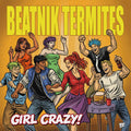 the album cover for Beatnik Termites - Girl Crazy