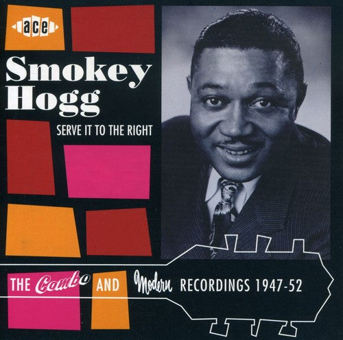 the album cover for Smokey Hogg - Serve It To The Right-Combo & Modern Recordings 19 [Import]