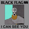 the album cover for Black Flag - I Can See You