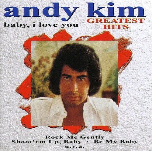 the album cover for Andy Kim - Baby I Love You: Greatest Hits [Import]