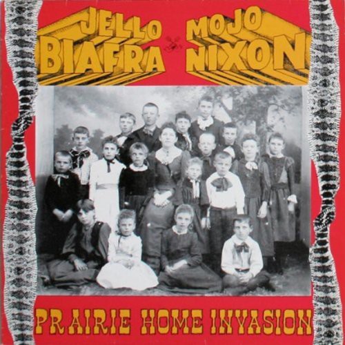 the album cover for Jello Biafra & Mojo Nixon - Prairie Home Invasion