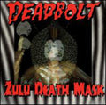 the album cover for Deadbolt - Zulu Death Mask