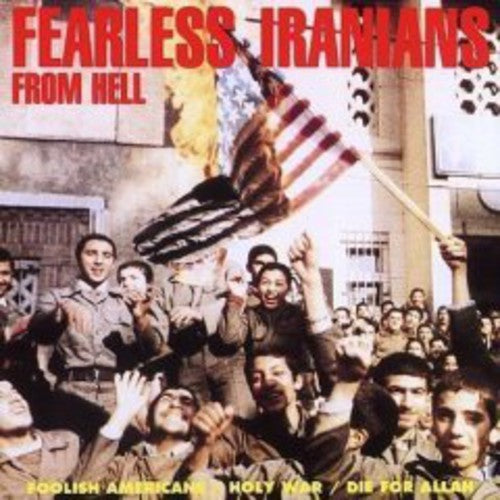 the album cover for Fearless Iranians - Foolish Americans
