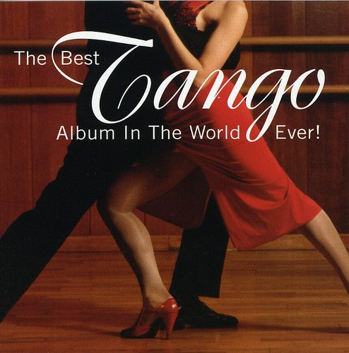 the album cover for Best Tango Album In The World - The Best Tango Album In The World...Ever!