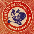 the album cover for Legendary Shack Shakers - Cock a Doodle Dont