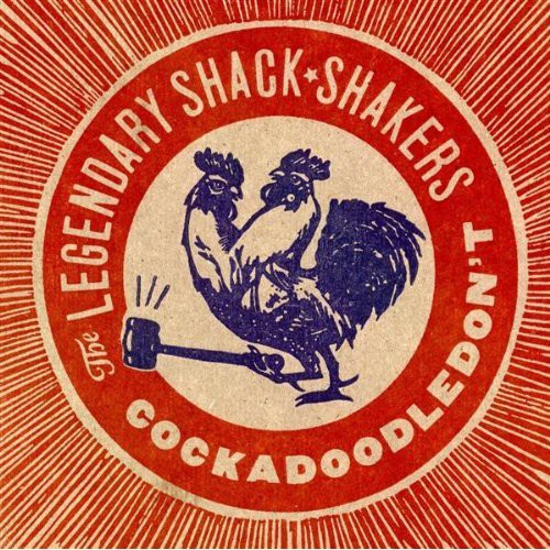 the album cover for Legendary Shack Shakers - Cock a Doodle Dont