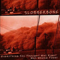 the album cover for Slobberbone - Everything You Thought Was Right Was Wrong Today