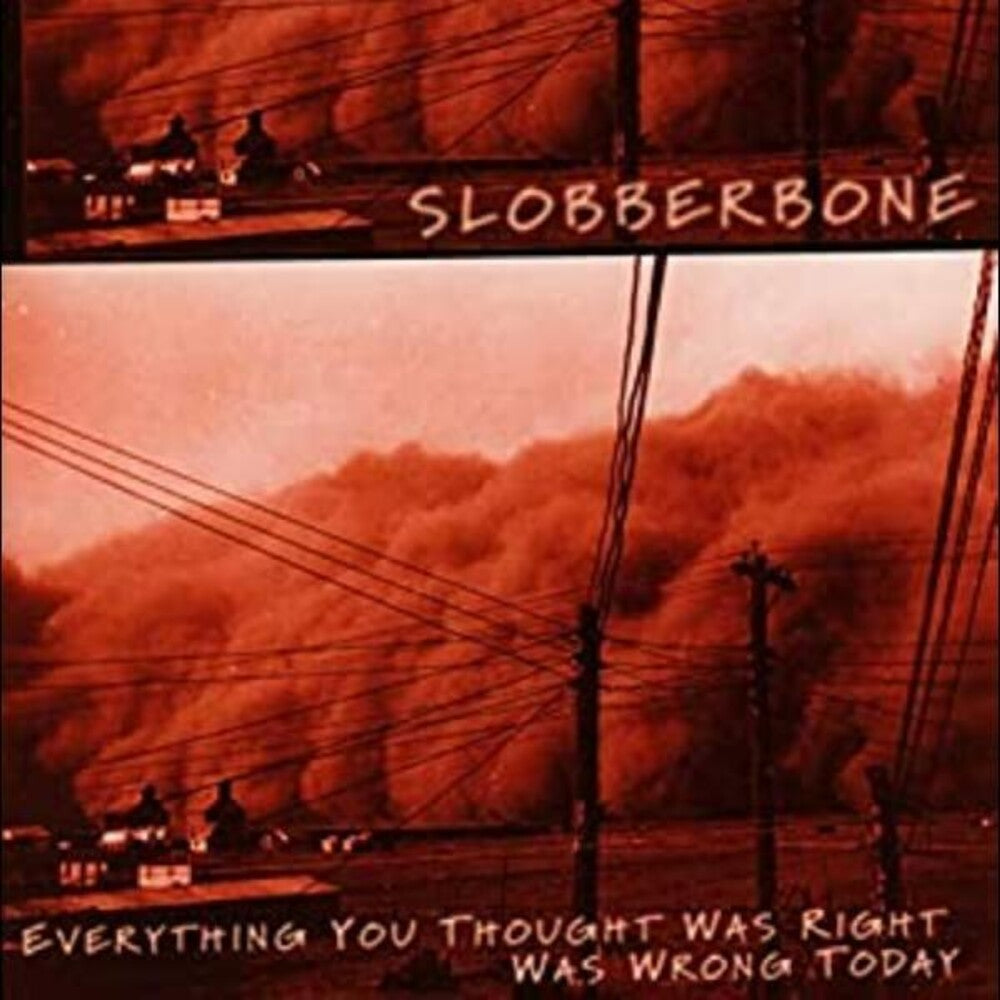the album cover for Slobberbone - Everything You Thought Was Right Was Wrong Today