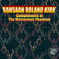 the album cover for Rahsaan Roland Kirk - Compliments of the Mysterious Phantom