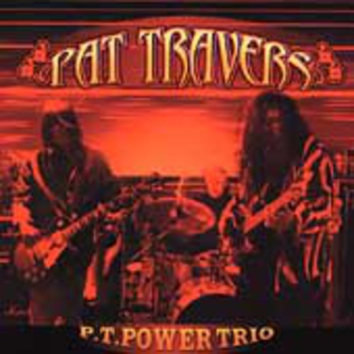 the album cover for Pat Travers - P.T. Power Trio
