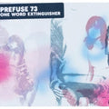 the album cover for Prefuse 73 - One Word Extinguisher