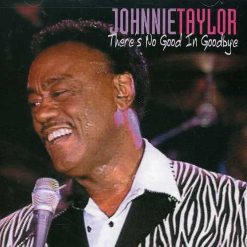 the album cover for Johnnie Taylor - There's No Good in Goodbye