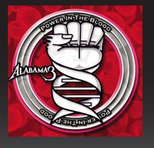 the album cover for Alabama 3 - Power In The Blood [Import]