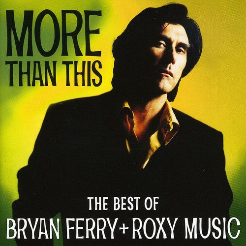 the album cover for Bryan Ferry & Roxy Music - More Than This: Best Of Bryan Ferry & Roxy Music [Import]