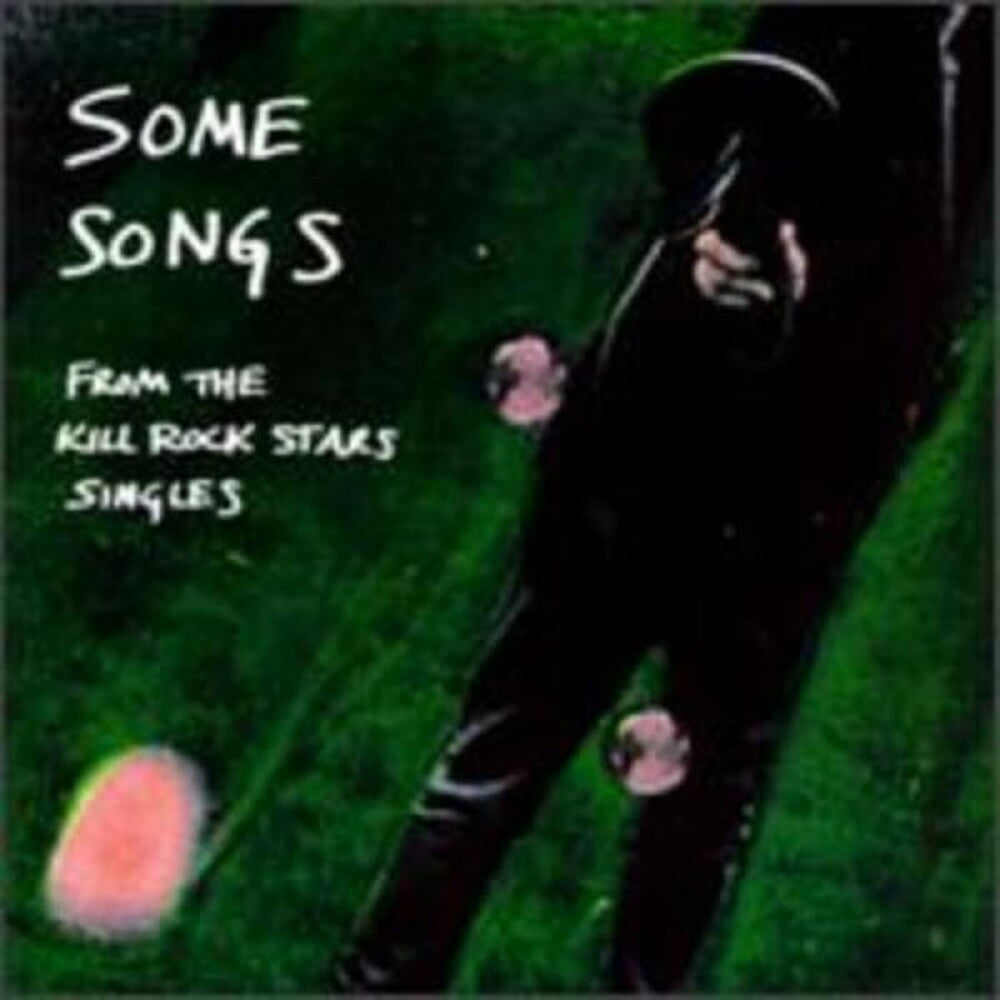 the album cover for Some Songs From the Kill Rockstars Singles / Var - Some Songs from the Kill Rockstars Singles / Various