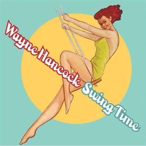 the album cover for Wayne Hancock - Swing Time