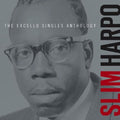 the album cover for Slim Harpo - Excello Singles Anthology