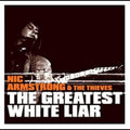 the album cover for Nic Armstrong & The Thieves - The Greatest White Liar