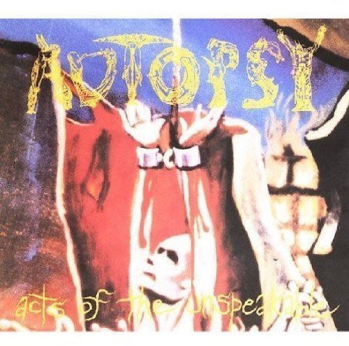 the album cover for Autopsy - Acts Of The Unspeakable