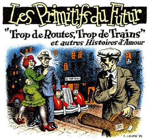 the album cover for LES PRIMITIFS DU FUTUR - Trop De Routes, Trop De Trains