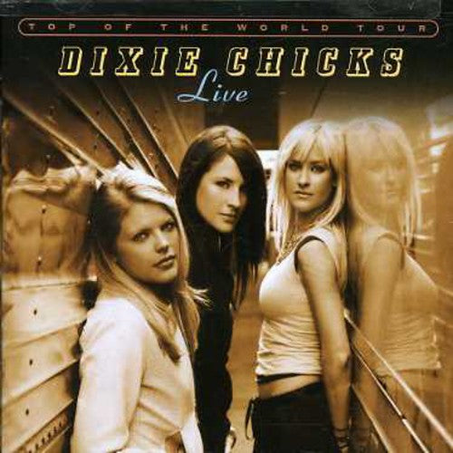the album cover for The Chicks - Top Of The World Tour Live