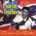 the album cover for Charlie Feathers - Rare & Unissued Recordings [Import]