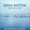 the album cover for JOHN RUTTER - Distant Land: The Orchestral Collection