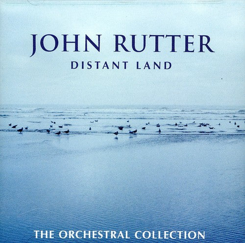 the album cover for JOHN RUTTER - Distant Land: The Orchestral Collection
