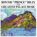 the album cover for Bonnie 'Prince' Billy - Greatest Palace Music