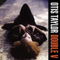 the album cover for Otis Taylor - Double V