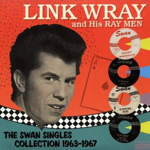 the album cover for Link Wray - The Swan Singles Collection 1963-1967