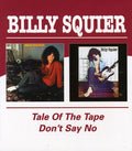 the album cover for Billy Squier - Don't Say No/Tale Of The Tape [Import]