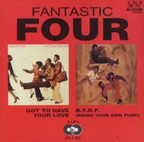 the album cover for Fantastic Four - Got To Have Your Love/B.Y.O.F. [Import]