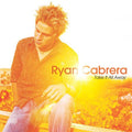the album cover for Ryan Cabrera - Take It All Away