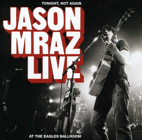 the album cover for Jason Mraz - Tonight Not Again: Jason Mraz Live at Eagles Ballr
