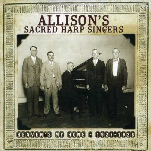 the album cover for Allisons Sacred Harp Singers - Heaven's My Home 1927-1928