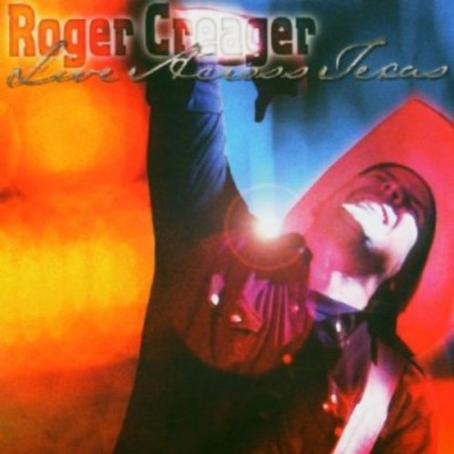 the album cover for Roger Creager - Live Across Texas