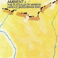 the album cover for Eno/Budd - Ambient 2: Plateaux of Mirror