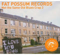 the album cover for Fat Possum - Fat Possum: Not The Same Old Blues Crap, Vol. 3