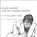 the album cover for Chuck Prophet - Turn the Pigeons Loose