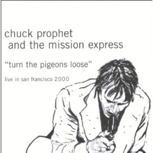 the album cover for Chuck Prophet - Turn the Pigeons Loose