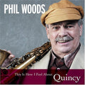 the album cover for Phil Woods - This Is How I Feel About Quincy