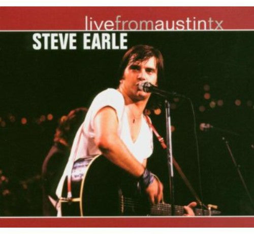 the album cover for Steve Earle - Live From Austin Texas [Remastered] [Digipak]