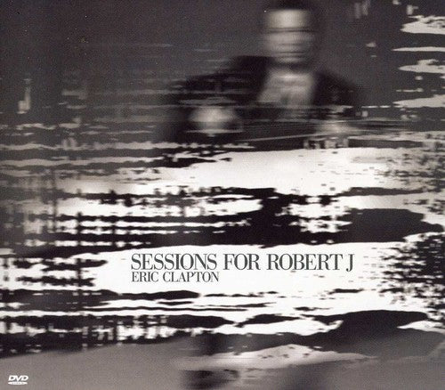 the album cover for Eric Clapton - Sessions for Robert J