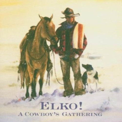 the album cover for Elko! A Cowboys Gathering - Elko! A Cowboys Gathering