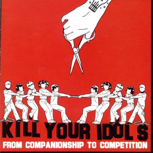 the album cover for Kill Your Idols - From Companionship To Competition