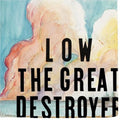 the album cover for Low - The Great Destroyer