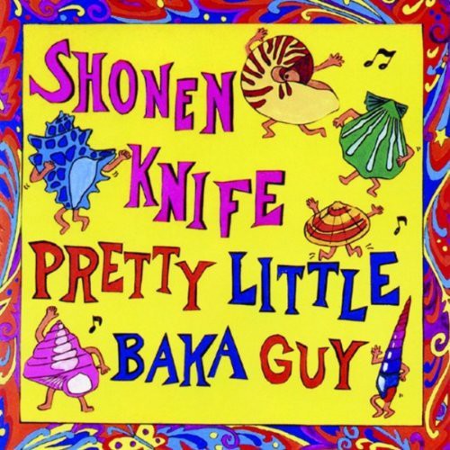 the album cover for Shonen Knife - Pretty Little Baka Guy