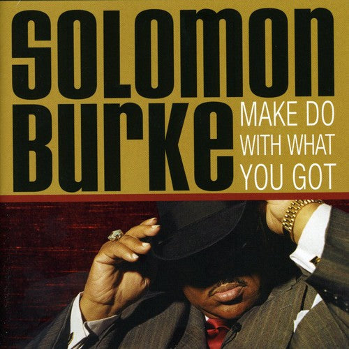 the album cover for Solomon Burke - Make Do with What You Got